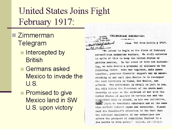 United States Joins Fight February 1917: n Zimmerman Telegram Intercepted by British n Germans
