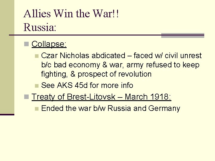 Allies Win the War!! Russia: n Collapse: n Czar Nicholas abdicated – faced w/