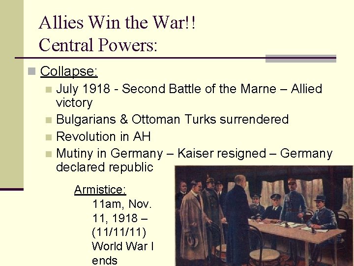 Allies Win the War!! Central Powers: n Collapse: n July 1918 - Second Battle