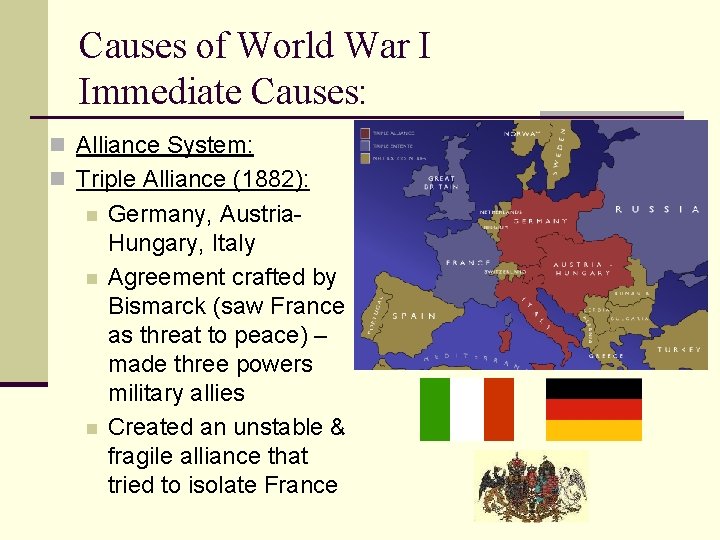Causes of World War I Immediate Causes: n Alliance System: n Triple Alliance (1882):