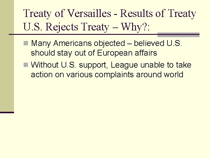 Treaty of Versailles - Results of Treaty U. S. Rejects Treaty – Why? :