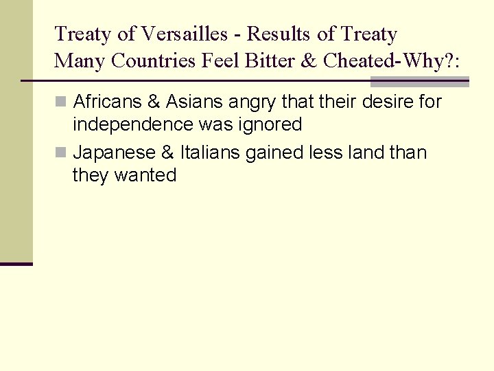 Treaty of Versailles - Results of Treaty Many Countries Feel Bitter & Cheated-Why? :