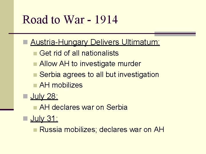 Road to War - 1914 n Austria-Hungary Delivers Ultimatum: n Get rid of all