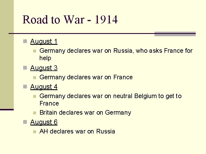 Road to War - 1914 n August 1 n Germany declares war on Russia,