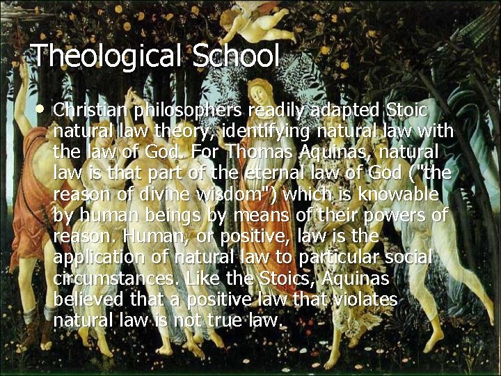 Theological School • Christian philosophers readily adapted Stoic natural law theory, identifying natural law