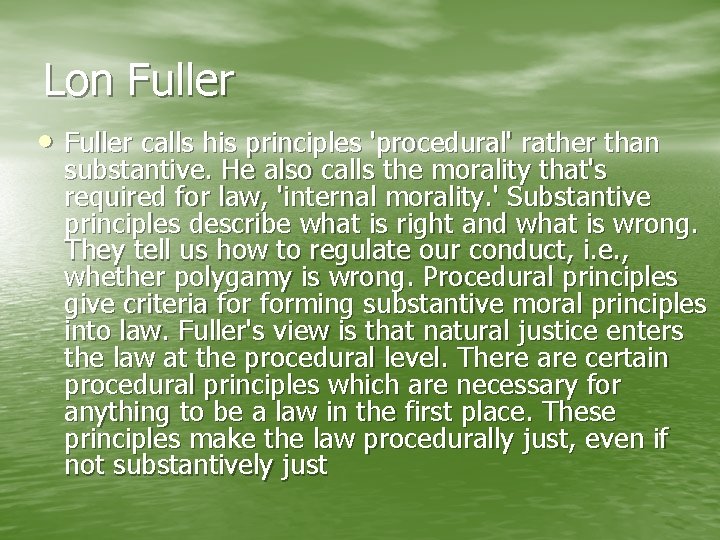 Lon Fuller • Fuller calls his principles 'procedural' rather than substantive. He also calls