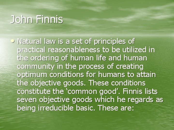 John Finnis • Natural law is a set of principles of practical reasonableness to
