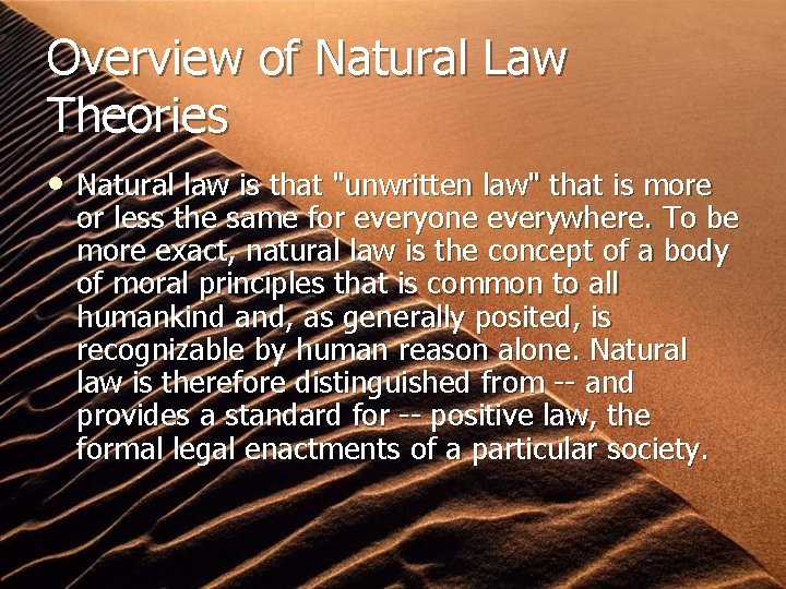 Overview of Natural Law Theories • Natural law is that "unwritten law" that is
