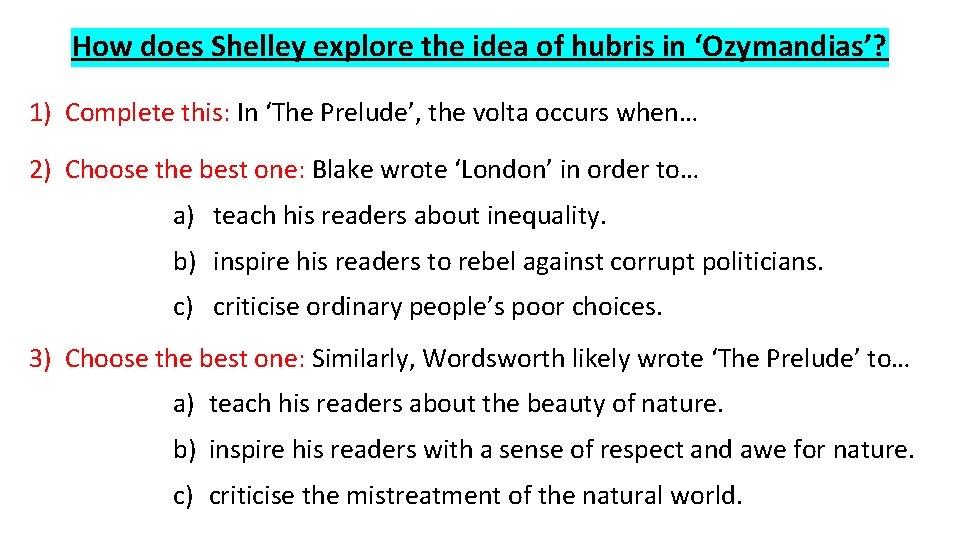 How does Shelley explore the idea of hubris in ‘Ozymandias’? 1) Complete this: In