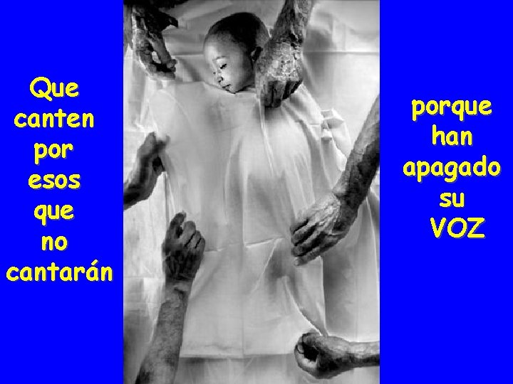 Que canten por esos que no cantarán porque han apagado su VOZ 