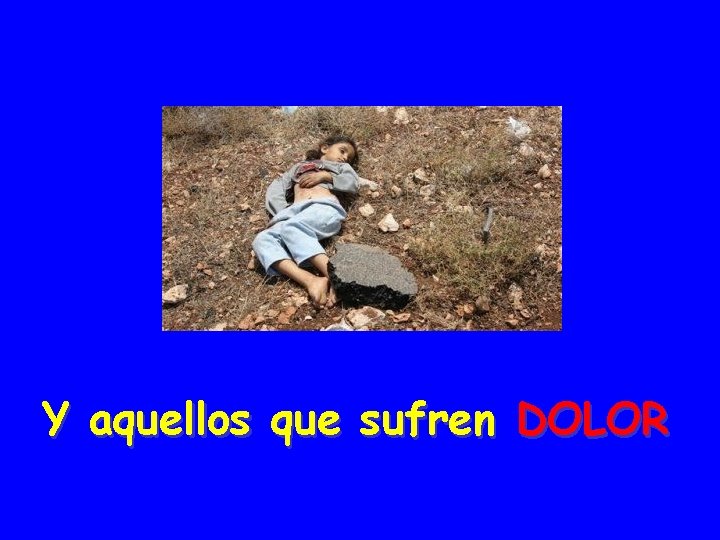 S Y aquellos que sufren DOLOR 