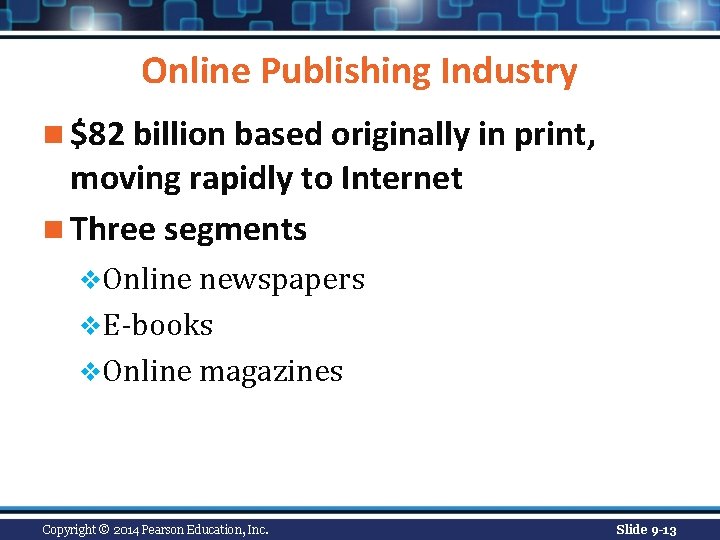 Online Publishing Industry n $82 billion based originally in print, moving rapidly to Internet