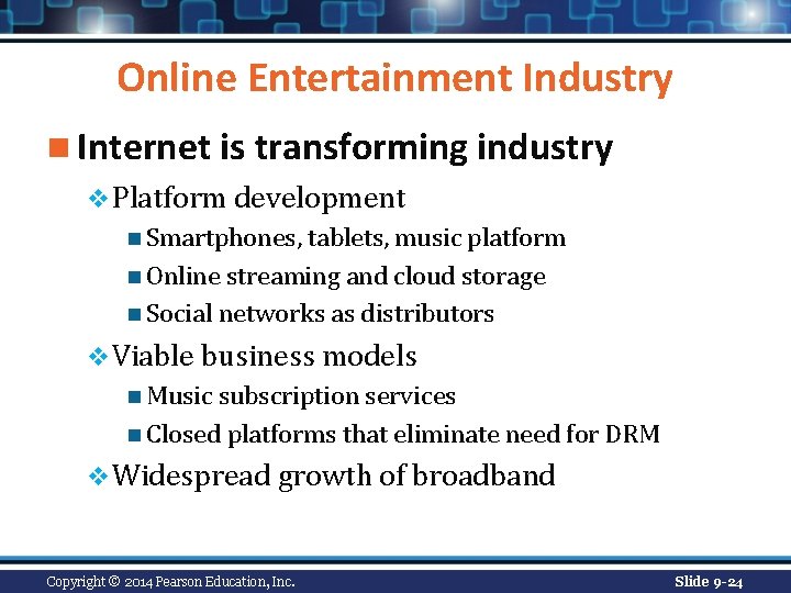 Online Entertainment Industry n Internet is transforming industry v Platform development n Smartphones, tablets,