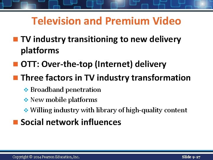 Television and Premium Video n TV industry transitioning to new delivery platforms n OTT: