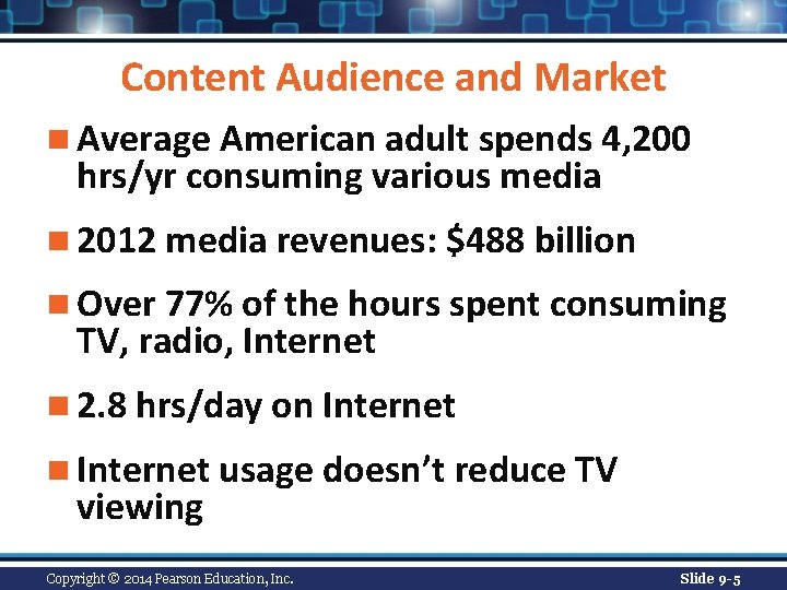 Content Audience and Market n Average American adult spends 4, 200 hrs/yr consuming various