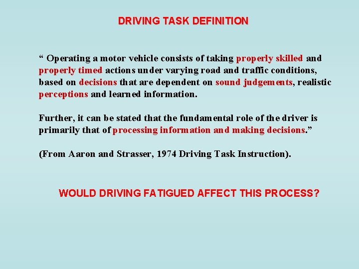DRIVING TASK DEFINITION “ Operating a motor vehicle consists of taking properly skilled and