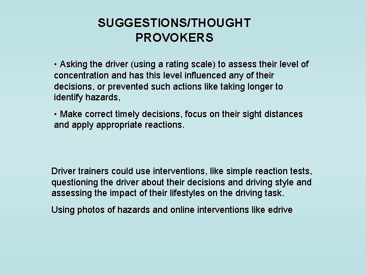 SUGGESTIONS/THOUGHT PROVOKERS • Asking the driver (using a rating scale) to assess their level