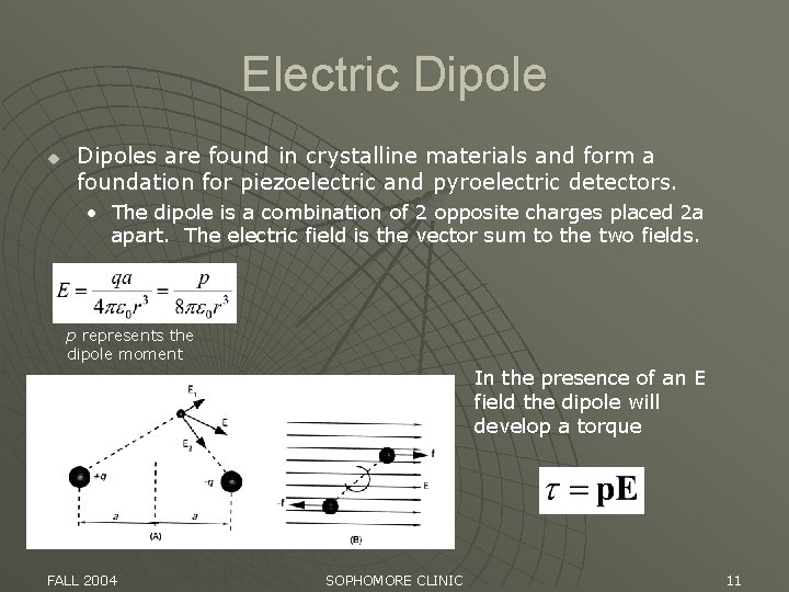 Electric Dipole u Dipoles are found in crystalline materials and form a foundation for