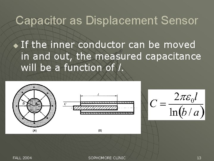 Capacitor as Displacement Sensor u If the inner conductor can be moved in and