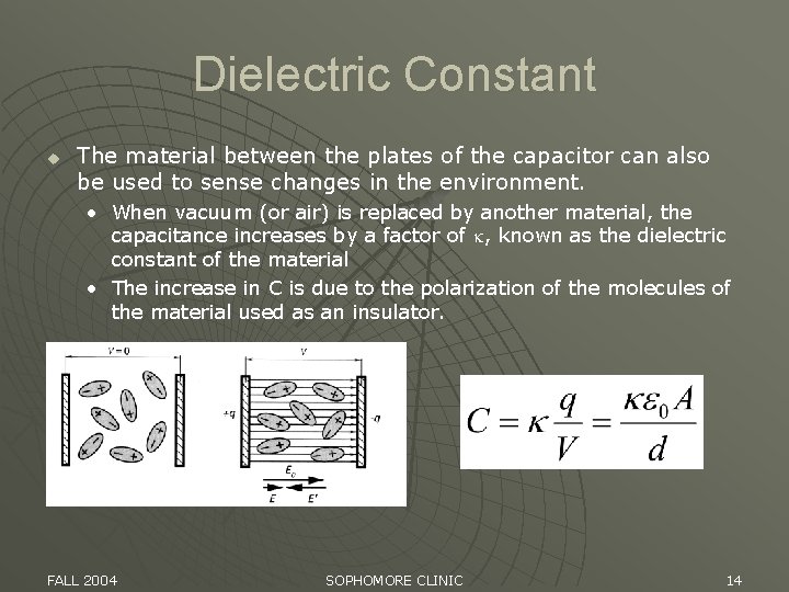 Dielectric Constant u The material between the plates of the capacitor can also be