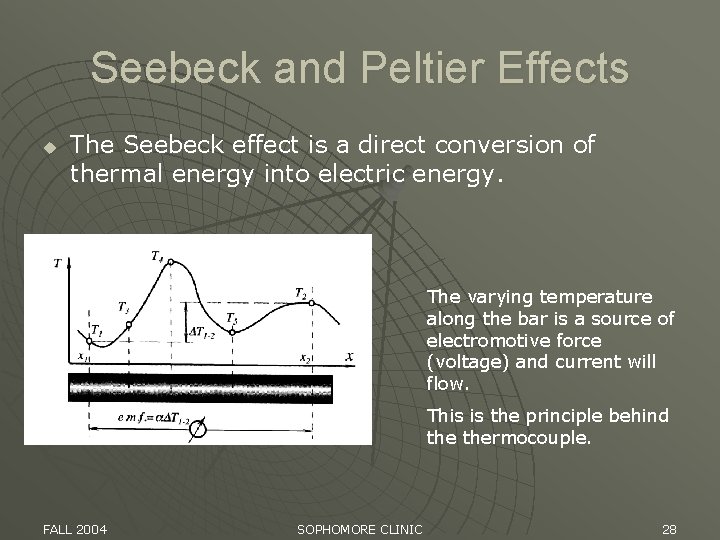 Seebeck and Peltier Effects u The Seebeck effect is a direct conversion of thermal