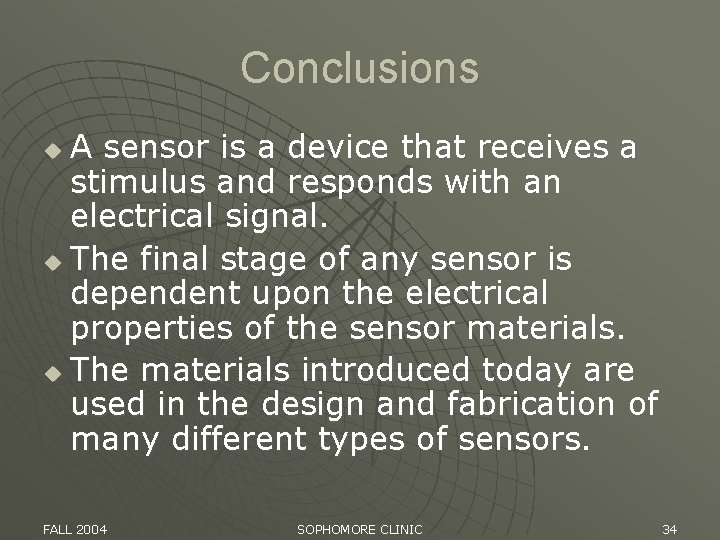 Conclusions A sensor is a device that receives a stimulus and responds with an