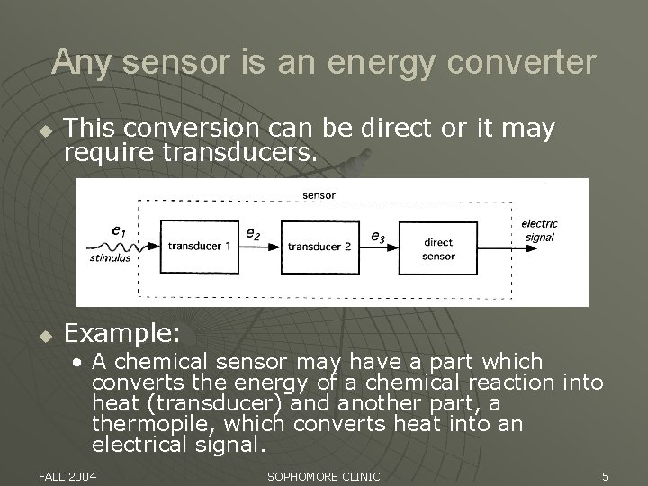 Any sensor is an energy converter u This conversion can be direct or it