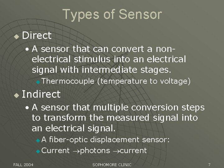 Types of Sensor u Direct • A sensor that can convert a nonelectrical stimulus