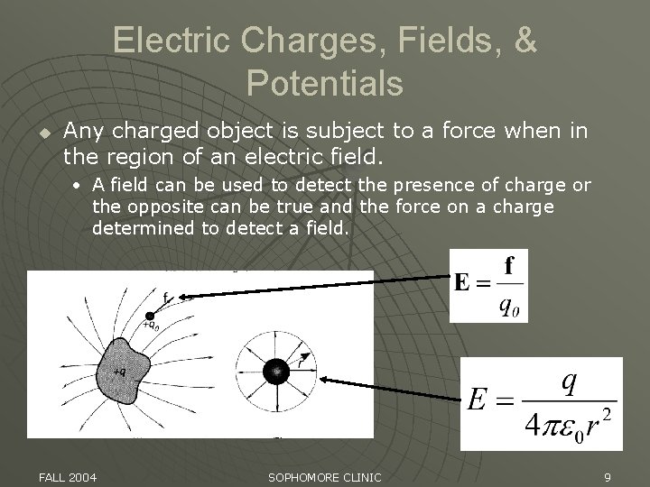 Electric Charges, Fields, & Potentials u Any charged object is subject to a force