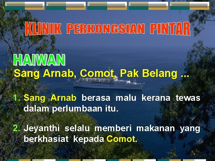 Sang Arnab, Comot, Pak Belang. . . 1. Sang Arnab berasa malu kerana tewas