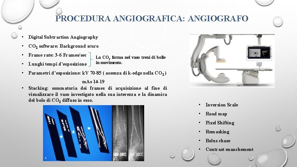 PROCEDURA ANGIOGRAFICA: ANGIOGRAFO • Digital Subtraction Angiography • CO 2 software: Background scuro •