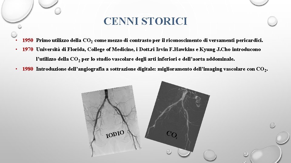 CENNI STORICI • 1950 Primo utilizzo della CO 2 come mezzo di contrasto per