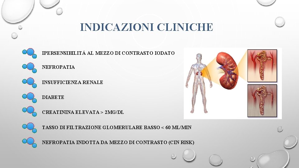 INDICAZIONI CLINICHE IPERSENSIBILITÀ AL MEZZO DI CONTRASTO IODATO NEFROPATIA INSUFFICIENZA RENALE DIABETE CREATININA ELEVATA