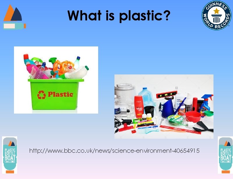 What is plastic? http: //www. bbc. co. uk/news/science-environment-40654915 