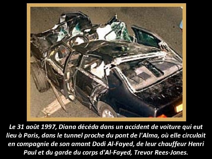 Le 31 août 1997, Diana décéda dans un accident de voiture qui eut lieu