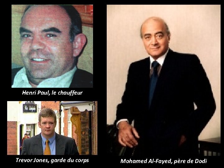 Henri Paul, le chauffeur Trevor Jones, garde du corps Mohamed Al-Fayed, père de Dodi