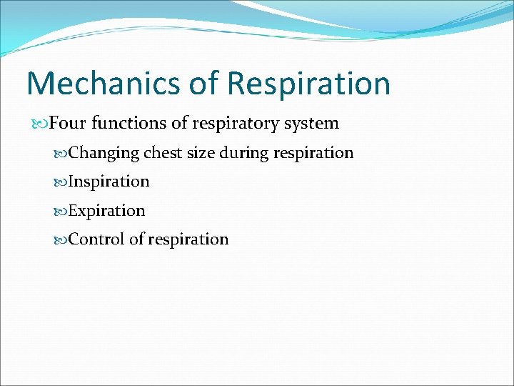 Mechanics of Respiration Four functions of respiratory system Changing chest size during respiration Inspiration