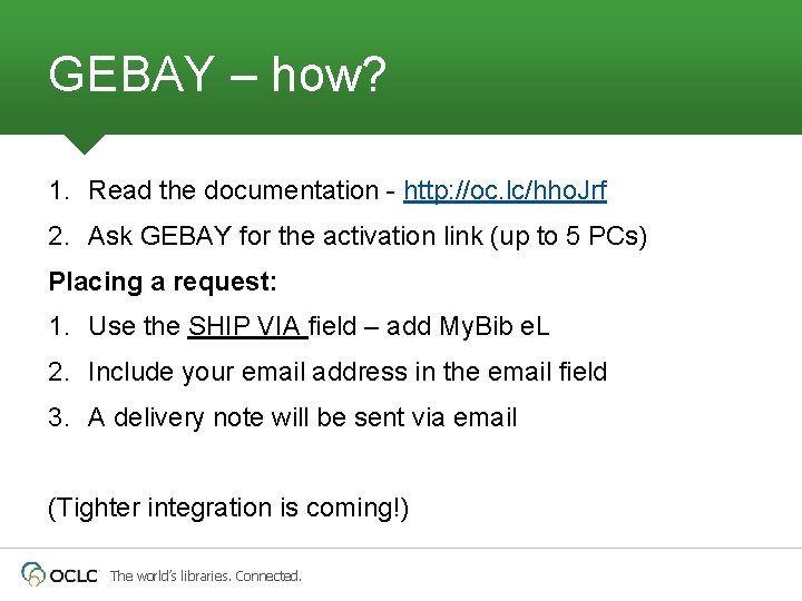 GEBAY – how? 1. Read the documentation - http: //oc. lc/hho. Jrf 2. Ask