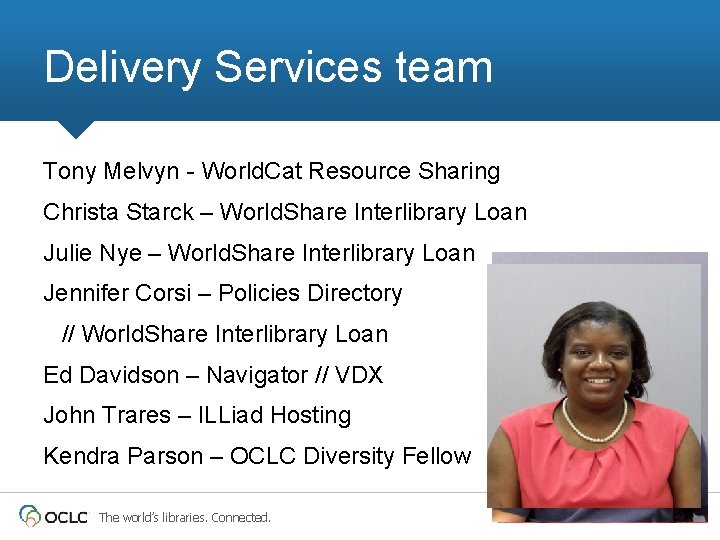 Delivery Services team Tony Melvyn - World. Cat Resource Sharing Christa Starck – World.