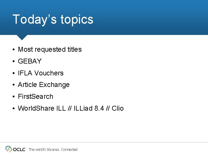 Today’s topics • Most requested titles • GEBAY • IFLA Vouchers • Article Exchange