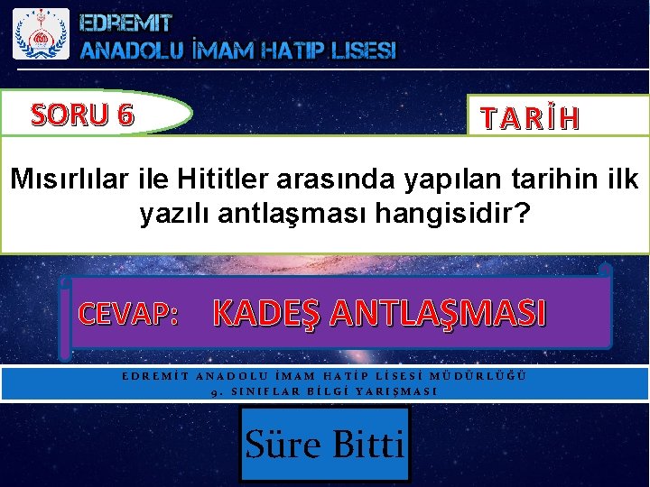 SORU 6 TARİH Mısırlılar ile Hititler arasında yapılan tarihin ilk yazılı antlaşması hangisidir? CEVAP: