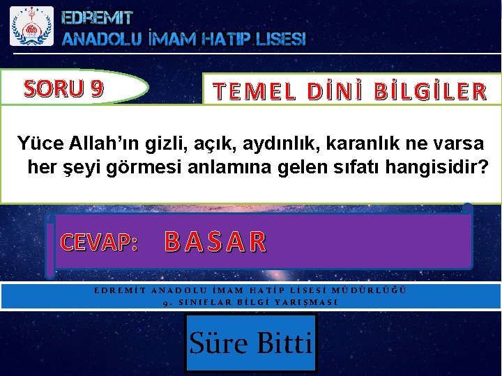 SORU 9 TEMEL DİNİ BİLGİLER Yüce Allah’ın gizli, açık, aydınlık, karanlık ne varsa her