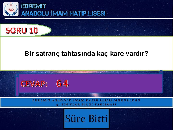 SORU 10 Bir satranç tahtasında kaç kare vardır? CEVAP: 6 4 EDREMİT ANADOLU İMAM