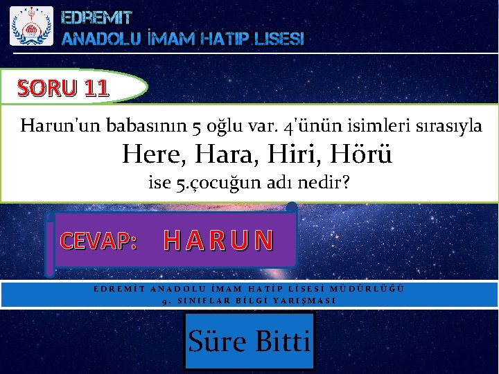 SORU 11 Harun'un babasının 5 oğlu var. 4'ünün isimleri sırasıyla Here, Hara, Hiri, Hörü