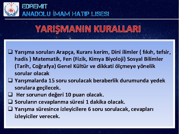 YARIŞMANIN KURALLARI q Yarışma soruları Arapça, Kuranı kerim, Dini ilimler ( fıkıh, tefsir, hadis