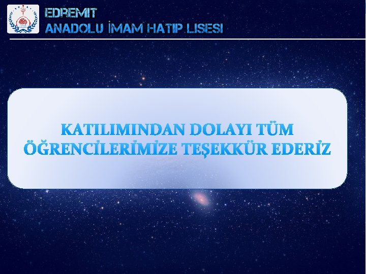 KATILIMINDAN DOLAYI TÜM ÖĞRENCİLERİMİZE TEŞEKKÜR EDERİZ 