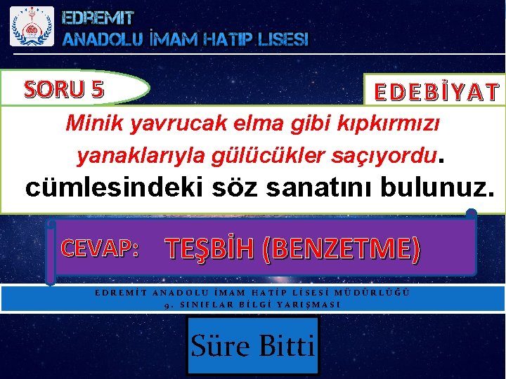 SORU 5 EDEBİYAT Minik yavrucak elma gibi kıpkırmızı yanaklarıyla gülücükler saçıyordu. cümlesindeki söz sanatını