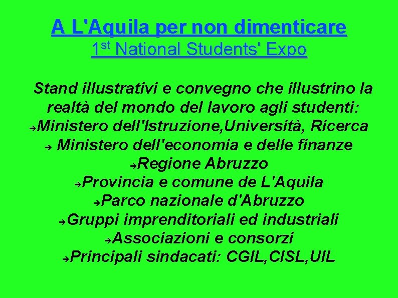 A L'Aquila per non dimenticare 1 st National Students' Expo Stand illustrativi e convegno