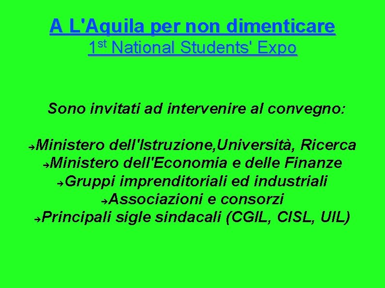 A L'Aquila per non dimenticare 1 st National Students' Expo Sono invitati ad intervenire