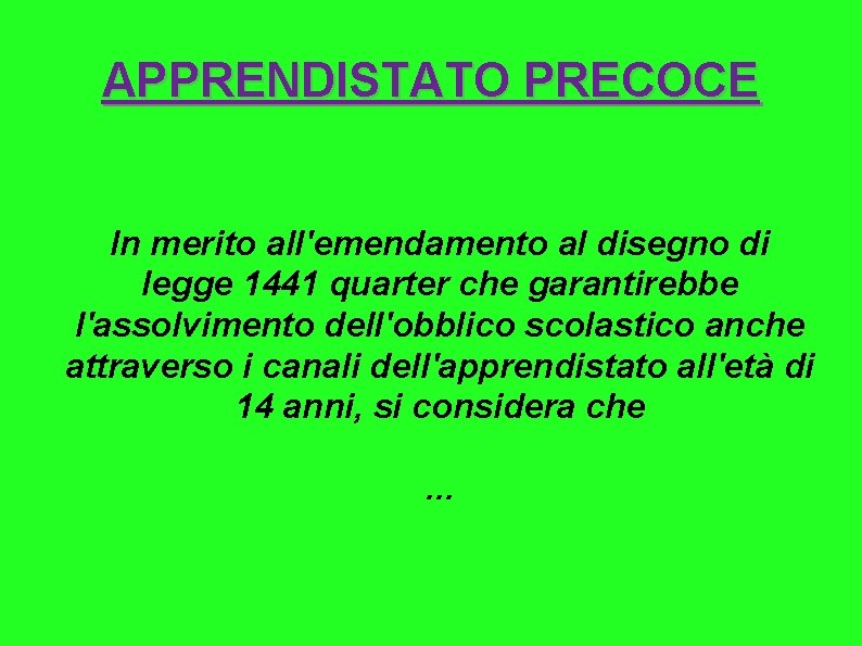 APPRENDISTATO PRECOCE In merito all'emendamento al disegno di legge 1441 quarter che garantirebbe l'assolvimento